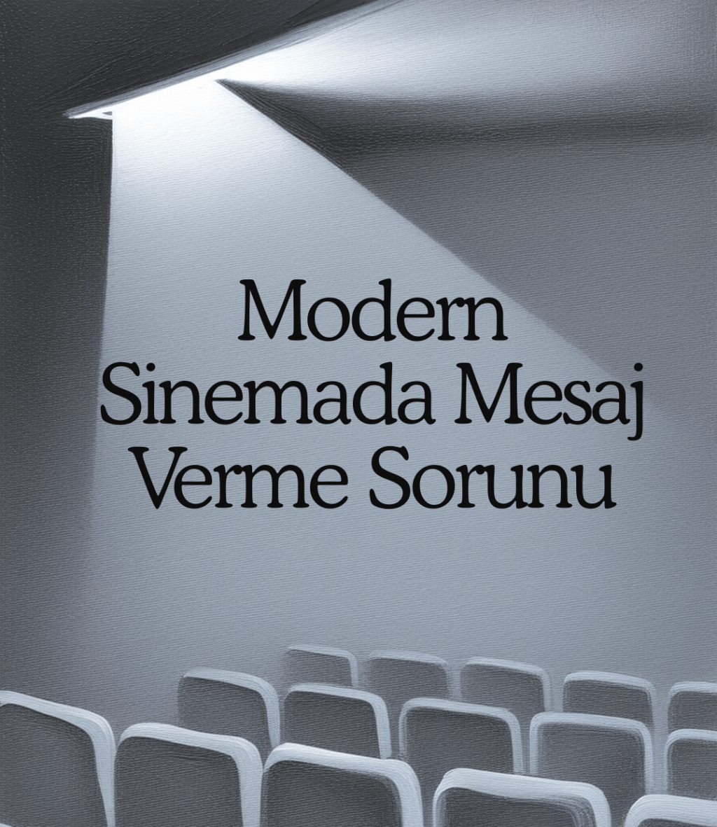 Modern Sinemada Mesaj Verme&nbsp;Sorunu